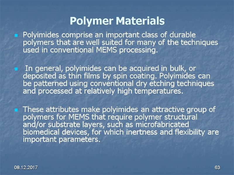08.12.2017 63 Polymer Materials Polyimides comprise an important class of durable polymers that are